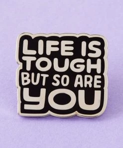 Punky Pins Life Is Tough But So Are You Enamel Pin